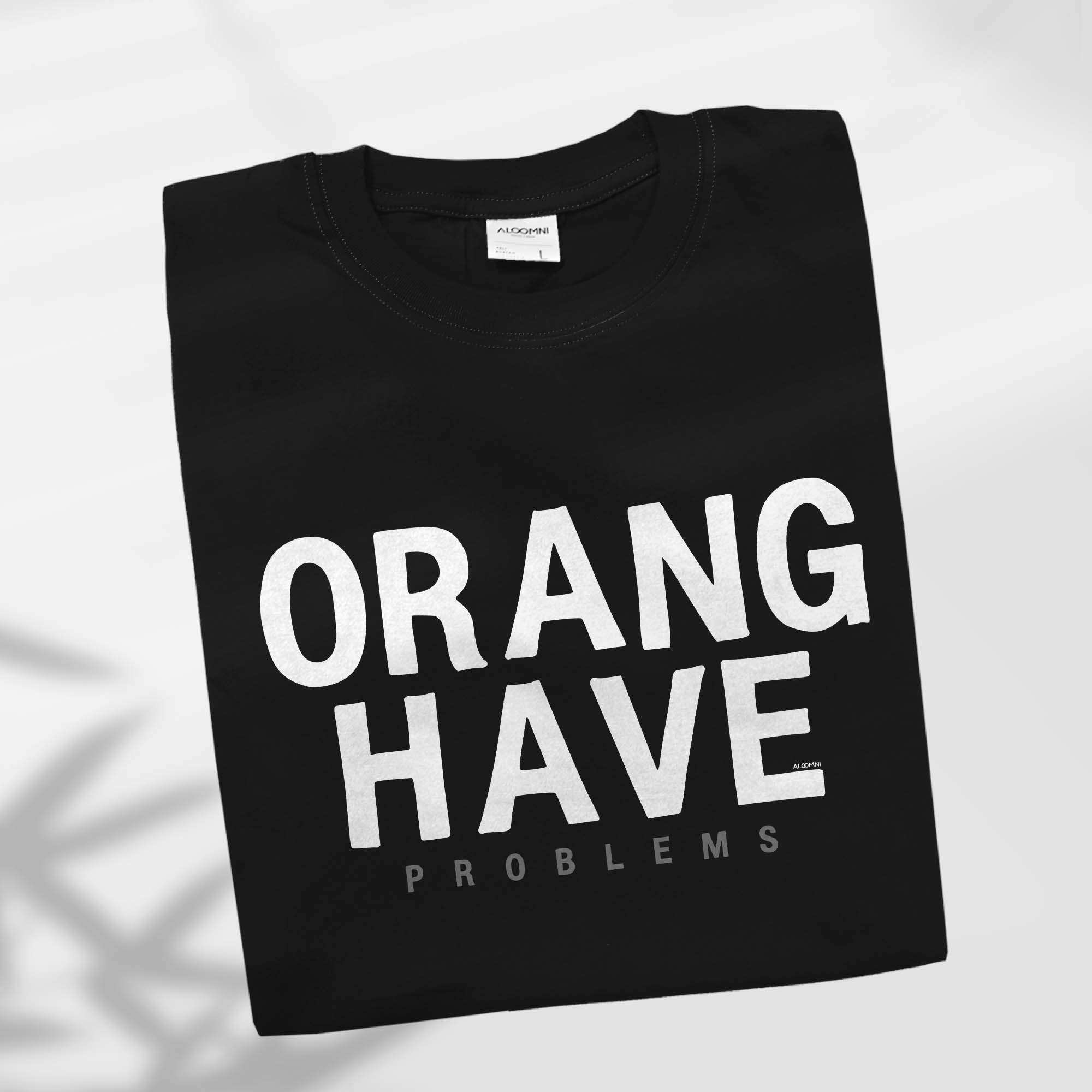 Orang Have Problem